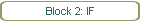Block 2: IF