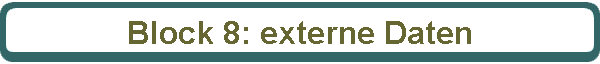 Block 8: externe Daten