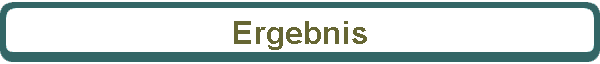 Ergebnis
