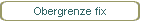 Obergrenze fix