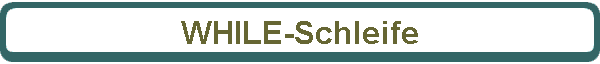 WHILE-Schleife